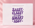 Sassy Classy & A Bit Smart Assy Funny Gift Bag