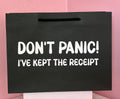 Funny Gift Bag – Don’t Panic, I’ve Kept The Receipt
