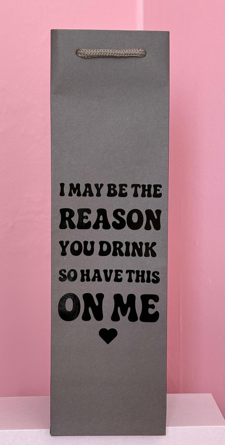 Funny Wine Bottle Gift Bag – I May Be The Reason You Drink