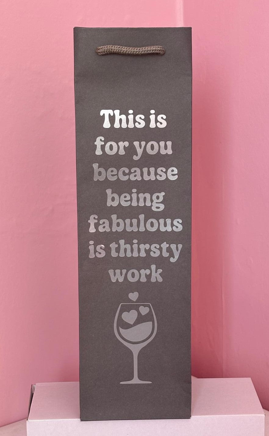 Funny Wine Bottle Gift Bag – Being Fabulous Is Thirsty Work