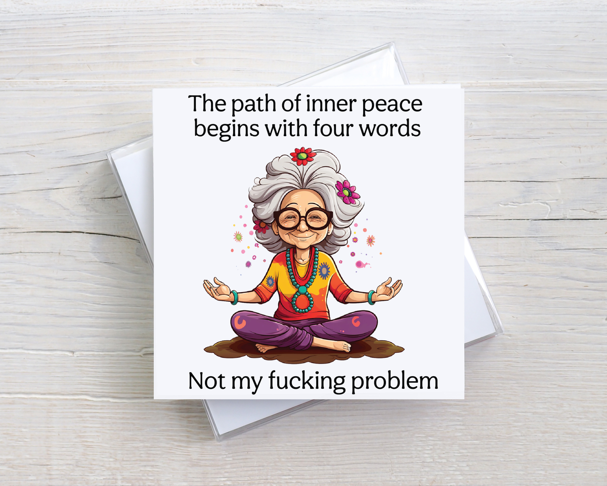 Funny Rude Birthday Card – Not My F*cking Problem – Inner Peace Humour Card