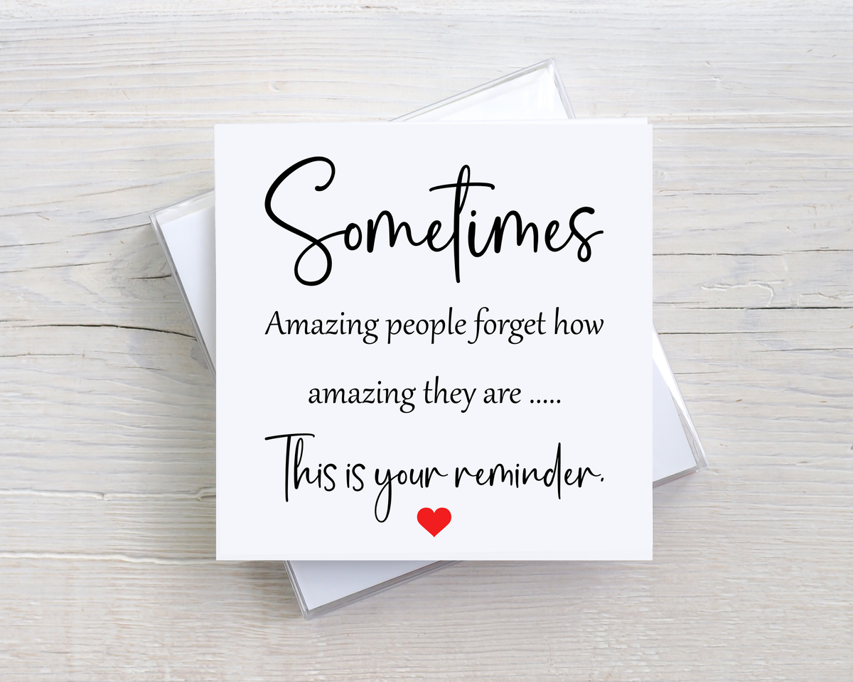 Inspirational Card – Sometimes Amazing People Forget How Amazing They Are