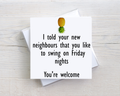 Funny Rude New Neighbour Card – Cheeky Neighbour Birthday Card – Swinging Joke Card
