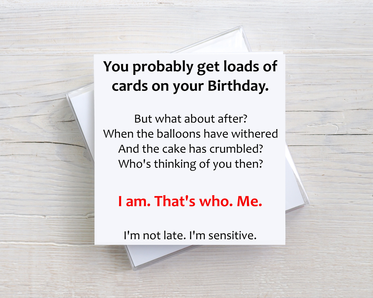 Funny Birthday Card – I'm Not Late I'm Sensitive – Cheeky Birthday Card