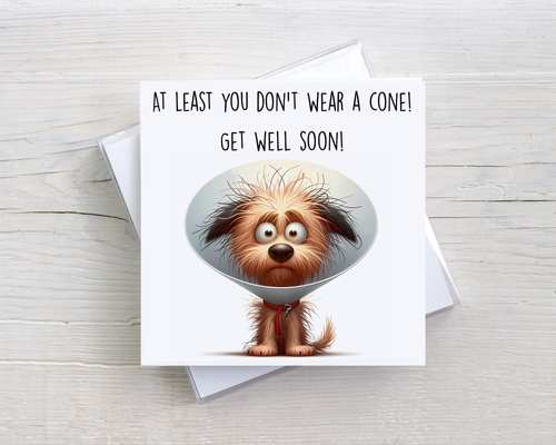 Funny Get Well Soon Card – At Least You Don’t Wear a Cone – Dog Get Well Card