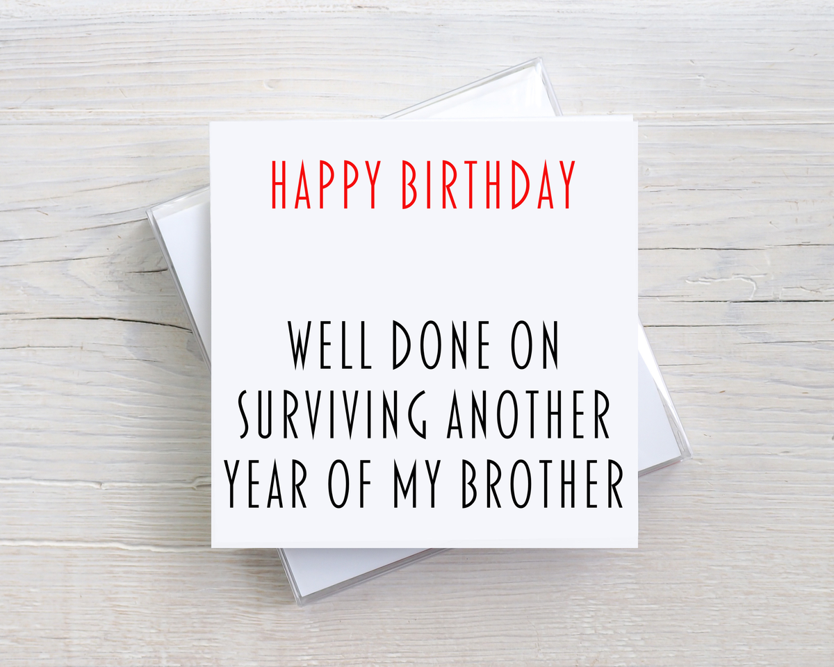 Funny Sister or Brother Birthday Card – Surviving Another Year of My Sibling